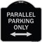 Signmission Parallel Parking Only with Bidirectional Arrow Heavy-Gauge Aluminum Architectural Sign A-DES-BS-1818-23506 - alternate 1